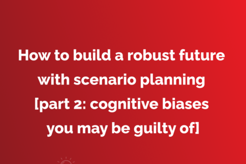 cognitive biases that harm scenario planning